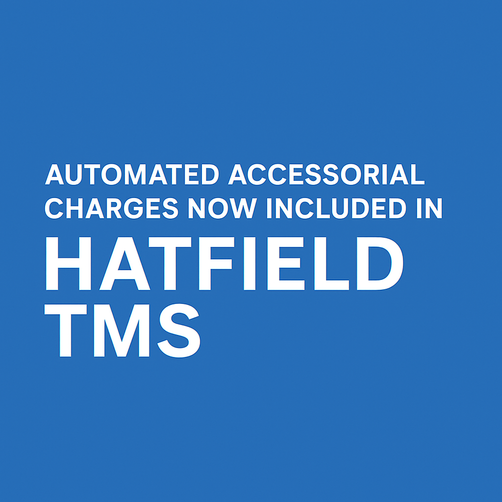 White text on a blue background reads: "Automated accessorial charges are now seamlessly included in Hatfield TMS.