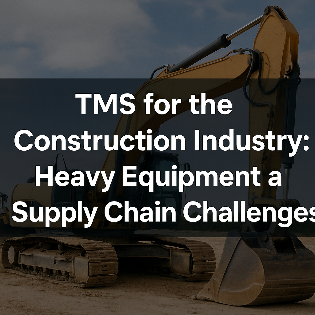 Yellow excavator parked on dirt under a blue sky, with text overlay: "TMS for the Construction Industry: Heavy Equipment & Supply Chain Challenges—powered by construction logistics solutions.