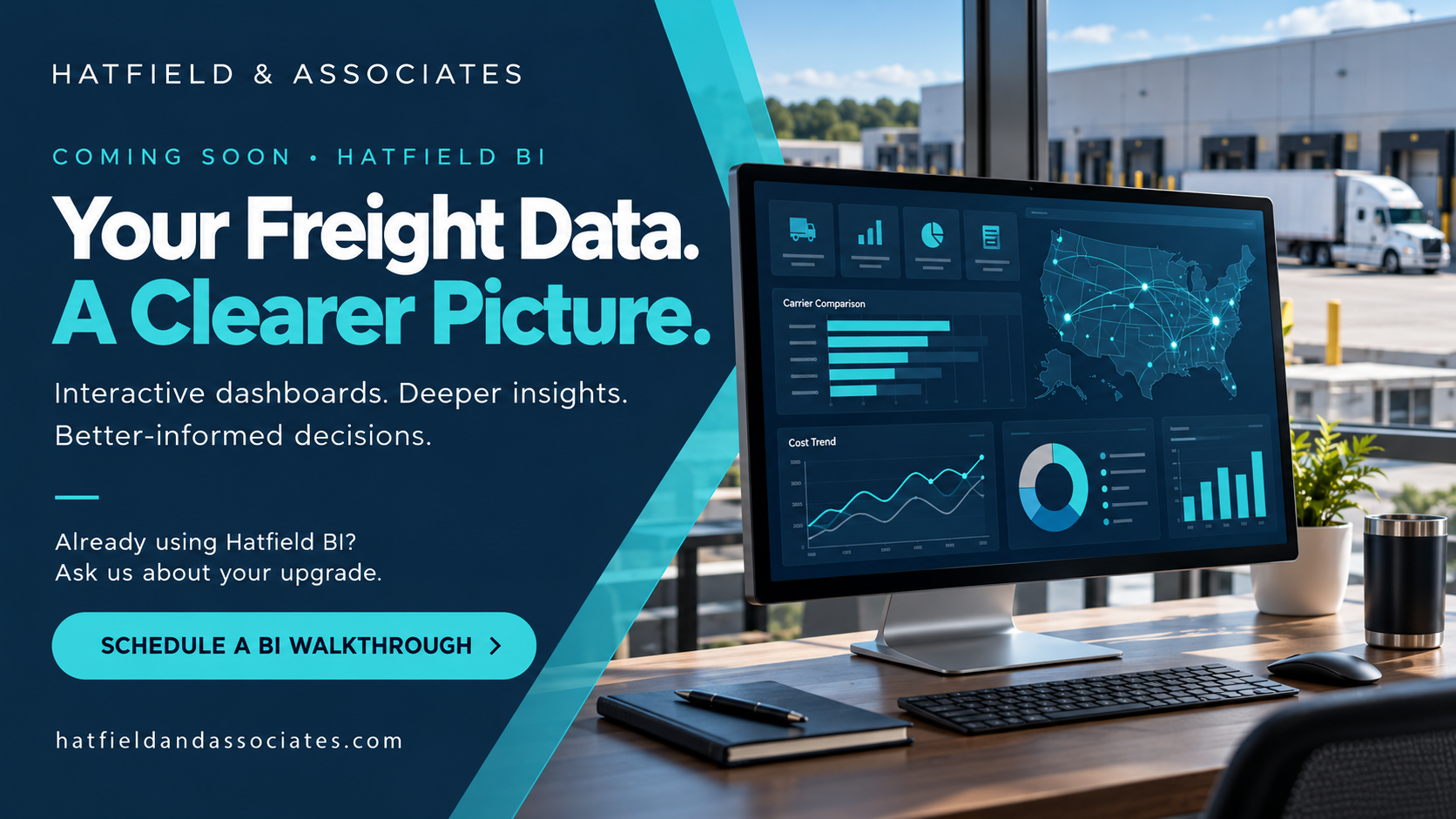 Coming soon: Hatfield BI—interactive freight dashboards and deeper insights. Schedule a BI walkthrough.